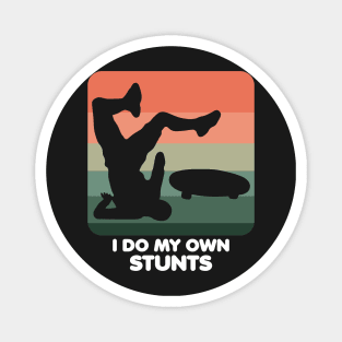 I Do My Own Stunts Funny Skateboard Skate Gift graphic Magnet